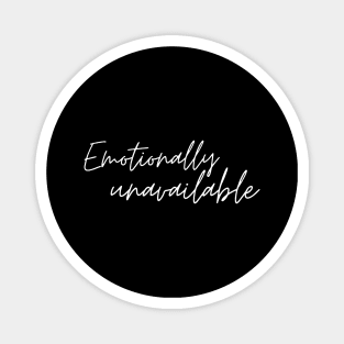 Emotionally unavailable Magnet